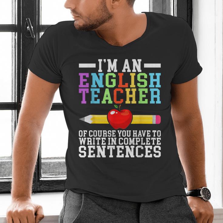 Im English Teacher You Have To Write In Complete Sentences Men's V-Neck T-Shirt, English Teacher Shirts, gift for family, gift for coworker