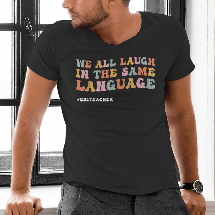 ESL Teacher We All Laugh In The Same Language Men's V-Neck T-Shirt, Esl Teacher Shirts, gift for family, gift for coworker