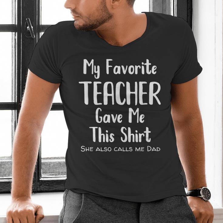 My Favorite Teacher Gave Me This Shirt Dad Daughter Men's V-Neck T-Shirt, gift for family, gift for coworker My Favorite Teacher Gave Me This Shirt Dad Daughter Men's V-Neck T-Shirt, gift for family, gift for coworker