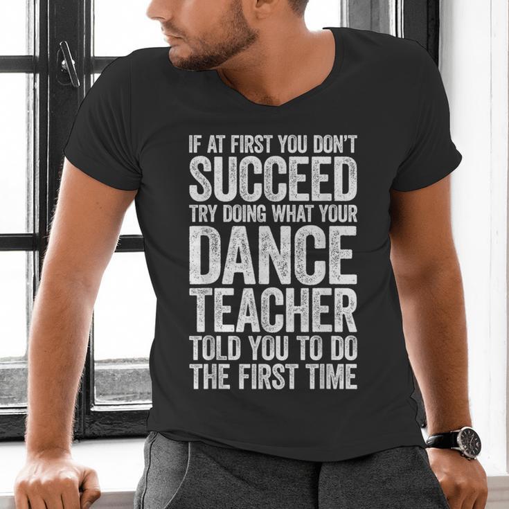 If At First You Don't Succeed Dance Teacher Shirt Men Women Men's V-Neck T-Shirt, gift for family, gift for coworker