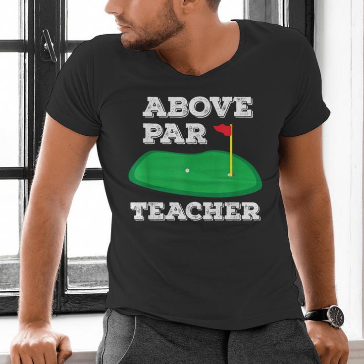 Golf Pun Above Par Teacher School Golfing Men & Women Men's V-Neck T-Shirt, gift for family, gift for coworker Golf Pun Above Par Teacher School Golfing Men & Women Men's V-Neck T-Shirt, gift for family, gift for coworker