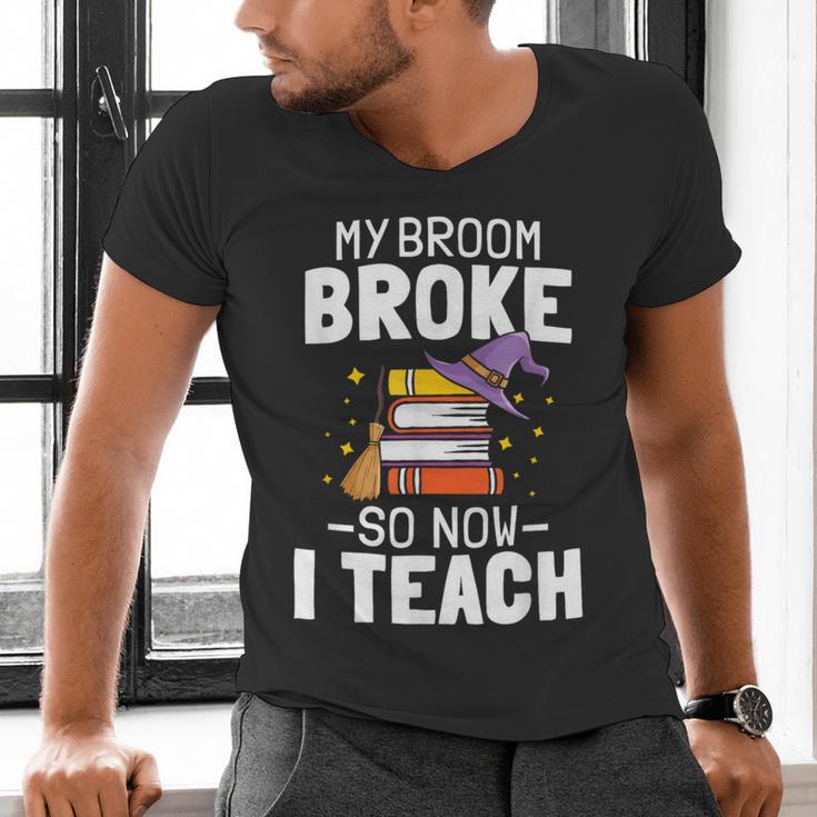 Halloween Teacher Tee My Broom Broke So Now I Teach Men's V-Neck T-Shirt, gift for family, gift for coworker Halloween Teacher Tee My Broom Broke So Now I Teach Men's V-Neck T-Shirt, gift for family, gift for coworker