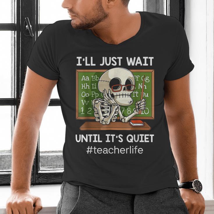 I'Ll Just Wait Until It's Quiet Sarcastic Teacher Men's V-Neck T-Shirt, gift for family, gift for coworker I'Ll Just Wait Until It's Quiet Sarcastic Teacher Men's V-Neck T-Shirt, gift for family, gift for coworker
