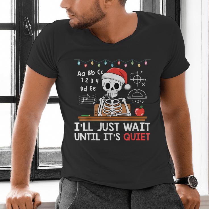 I'Ll Just Wait Until It's Quiet Skeleton Teacher Christmas Men's V-Neck T-Shirt, gift for family, gift for coworker I'Ll Just Wait Until It's Quiet Skeleton Teacher Christmas Men's V-Neck T-Shirt, gift for family, gift for coworker