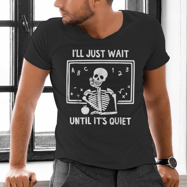 I'Ll Just Wait Until It's Quiet Skeleton Teacher Great Men's V-Neck T-Shirt, gift for family, gift for coworker I'Ll Just Wait Until It's Quiet Skeleton Teacher Great Men's V-Neck T-Shirt, gift for family, gift for coworker