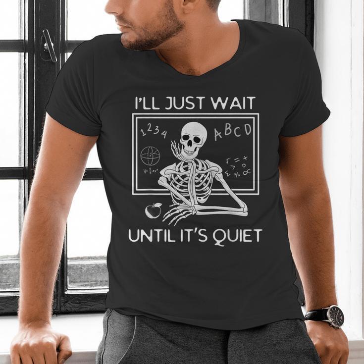 I'Ll Just Wait Until It's Quiet Teacher Meme Skeleton For Men Women Men's V-Neck T-Shirt, gift for family, gift for coworker I'Ll Just Wait Until It's Quiet Teacher Meme Skeleton For Men Women Men's V-Neck T-Shirt, gift for family, gift for coworker