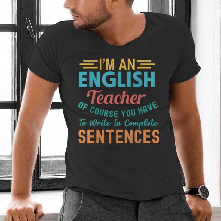 I'm An English Teacher Of Course You Have To Write Men's V-Neck T-Shirt, English Teacher Shirts, gift for family, gift for coworker I'm An English Teacher Of Course You Have To Write Men's V-Neck T-Shirt, English Teacher Shirts, gift for family, gift for coworker