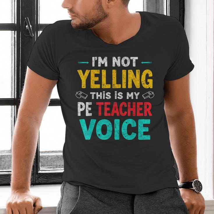 I’m Not Yelling This Is My PE School Teacher Voice I Teach Men's V-Neck T-Shirt, Pe Teacher Shirts, gift for family, gift for coworker