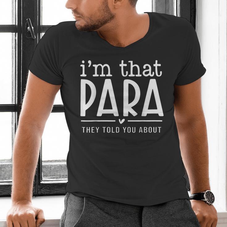 I'm That Para They Told You Abou Paraprofessional Teacher Men's V-Neck T-Shirt, gift for family, gift for coworker