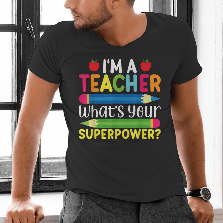 I'm A Teacher What's Your Superpower Back To School Men's V-Neck T-Shirt, gift for family, gift for coworker