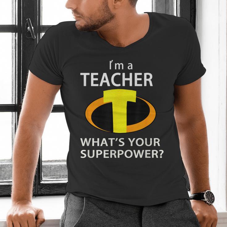 I'm a Teacher What's Your Superpower Teacher Men's V-Neck T-Shirt, gift for family, gift for coworker I'm a Teacher What's Your Superpower Teacher Men's V-Neck T-Shirt, gift for family, gift for coworker