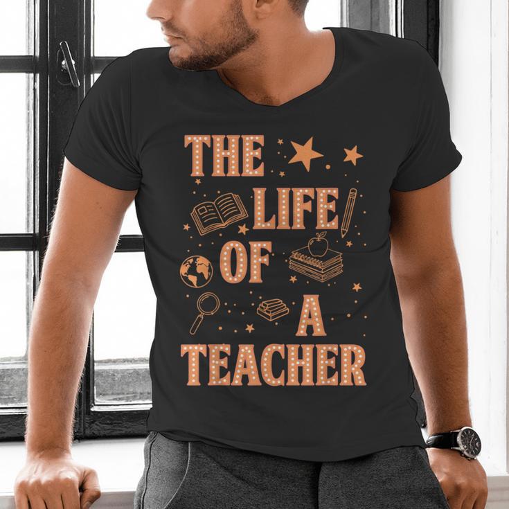 The Life Of A Teacher Back To School Women Men Men's V-Neck T-Shirt, gift for family, gift for coworker The Life Of A Teacher Back To School Women Men Men's V-Neck T-Shirt, gift for family, gift for coworker
