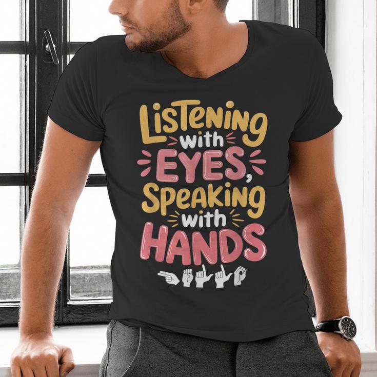 Listening With Eyes ASL Teacher Deaf People ASL Interpreter Men's V-Neck T-Shirt, gift for family, gift for coworker Listening With Eyes ASL Teacher Deaf People ASL Interpreter Men's V-Neck T-Shirt, gift for family, gift for coworker
