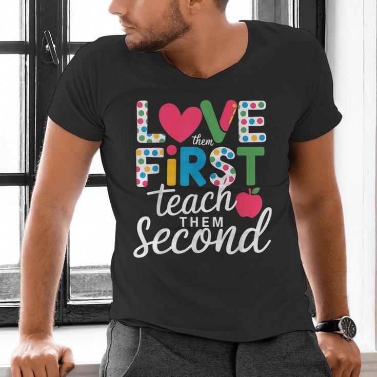 Love Them First Teach Them Second Teacher Student Love Quote Men's V-Neck T-Shirt, gift for family, gift for coworker Love Them First Teach Them Second Teacher Student Love Quote Men's V-Neck T-Shirt, gift for family, gift for coworker
