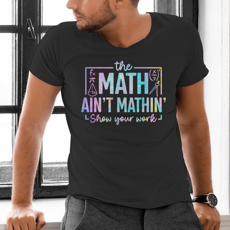 The Math Ain't Mathin Math Teacher Men's V-Neck T-Shirt, gift for family, gift for coworker The Math Ain't Mathin Math Teacher Men's V-Neck T-Shirt, gift for family, gift for coworker