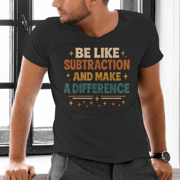Math Teacher Cute Be Like Subtraction And Make A Difference Men's V-Neck T-Shirt, gift for family, gift for coworker Math Teacher Cute Be Like Subtraction And Make A Difference Men's V-Neck T-Shirt, gift for family, gift for coworker