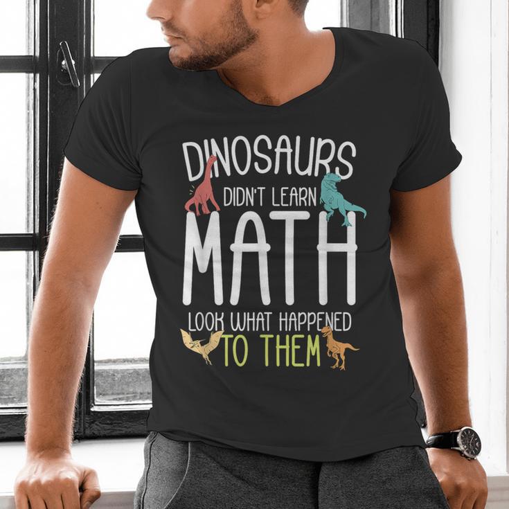 Math Teacher Dinosaurs Didn't Learn Math Mathematics Men's V-Neck T-Shirt, gift for family, gift for coworker Math Teacher Dinosaurs Didn't Learn Math Mathematics Men's V-Neck T-Shirt, gift for family, gift for coworker