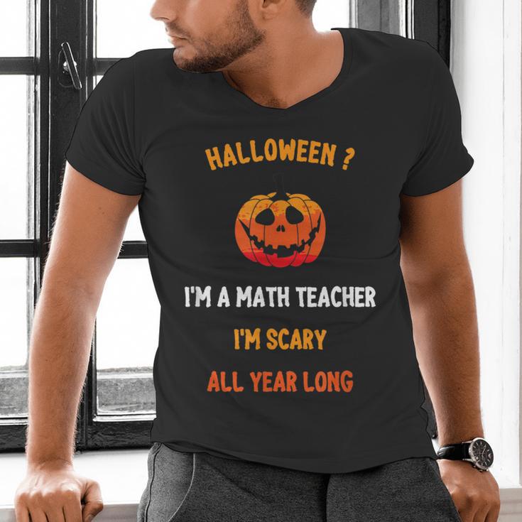 Math Teacher Halloween Quote I'm Scary All Year Long Men Women Men's V-Neck T-Shirt, gift for family, gift for coworker Math Teacher Halloween Quote I'm Scary All Year Long Men Women Men's V-Neck T-Shirt, gift for family, gift for coworker