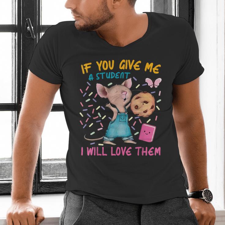 Mouse Teacher If You Give Me A Student I Will Love Them Men's V-Neck T-Shirt, gift for family, gift for coworker