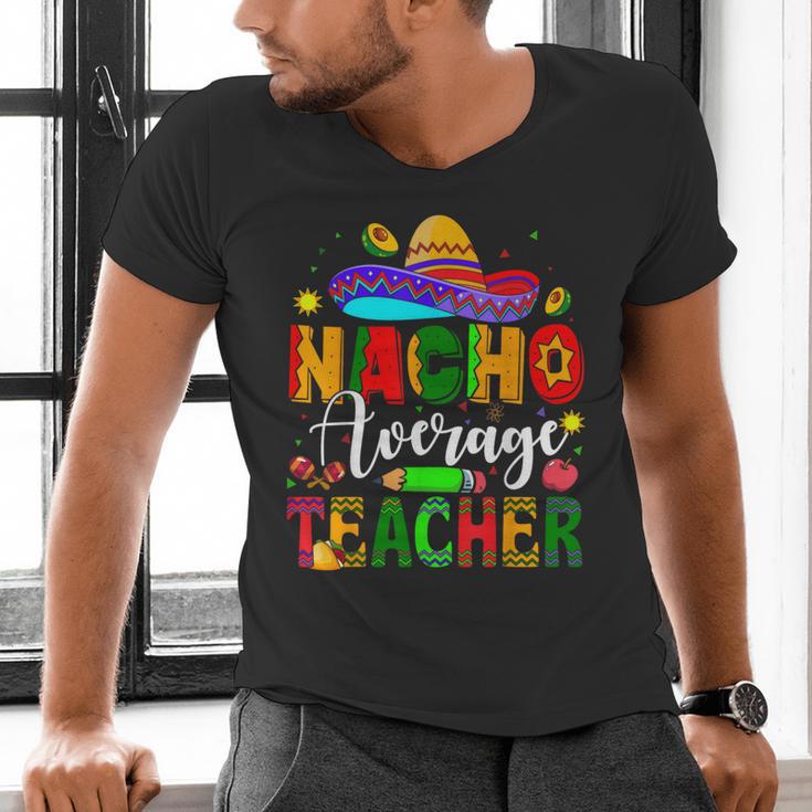 Nacho Average Teacher Mexican Teacher Cinco De Mayo Fiesta Men Women Girls Kids Men's V-Neck T-Shirt, gift for family, gift for coworker