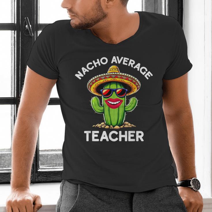 Nacho Average Teacher Sarcastic Women Teaching Men's V-Neck T-Shirt, gift for family, gift for coworker Nacho Average Teacher Sarcastic Women Teaching Men's V-Neck T-Shirt, gift for family, gift for coworker