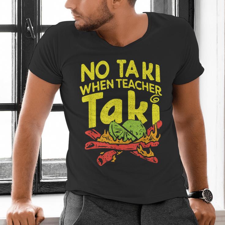 No Taki When Teacher Taki Teacher Pun Humor Men's V-Neck T-Shirt, gift for family, gift for coworker