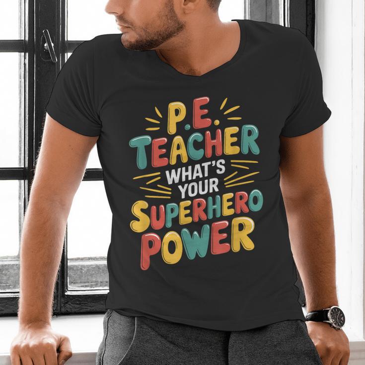 PE Gym School Coach PE Teacher What's Your Superhero Power Men's V-Neck T-Shirt, Pe Teacher Shirts, gift for family, gift for coworker PE Gym School Coach PE Teacher What's Your Superhero Power Men's V-Neck T-Shirt, Pe Teacher Shirts, gift for family, gift for coworker