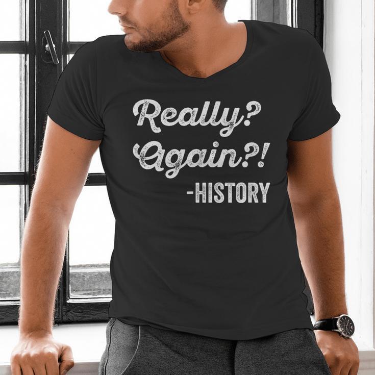 Really Again History History Teacher Saying T-Shirt Men's V-Neck T-Shirt, History Teacher Shirts, gift for family, gift for coworker