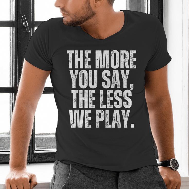 The More You Say The Less We Play Men Women PE Teacher Men's V-Neck T-Shirt, Pe Teacher Shirts, gift for family, gift for coworker The More You Say The Less We Play Men Women PE Teacher Men's V-Neck T-Shirt, Pe Teacher Shirts, gift for family, gift for coworker