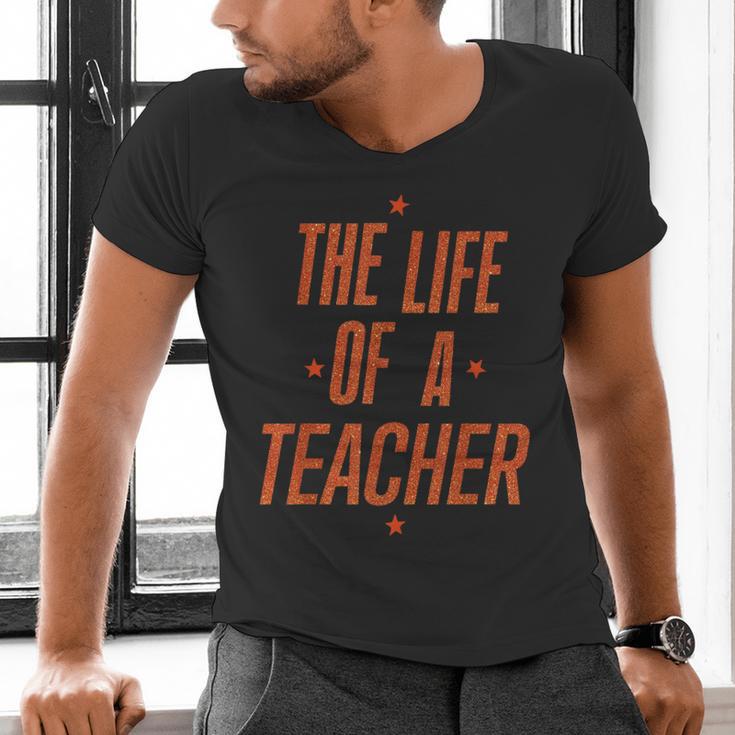School Teachers Day The Life Of A Teacher Teaching Men's V-Neck T-Shirt, gift for family, gift for coworker School Teachers Day The Life Of A Teacher Teaching Men's V-Neck T-Shirt, gift for family, gift for coworker
