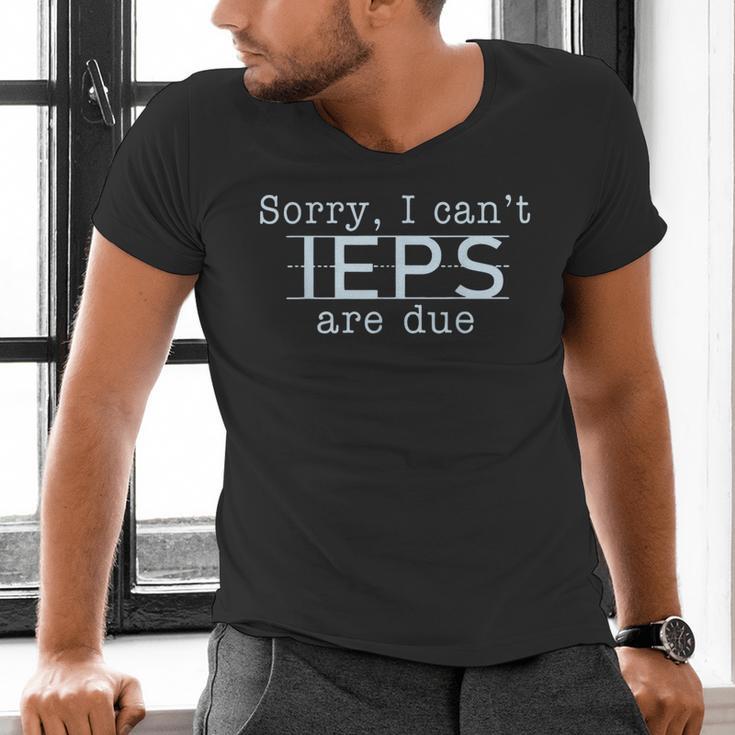 Sorry I Can't IEPS Are Due Special Education Teacher For Men Women Men's V-Neck T-Shirt, gift for family, gift for coworker Sorry I Can't IEPS Are Due Special Education Teacher For Men Women Men's V-Neck T-Shirt, gift for family, gift for coworker