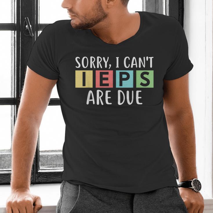 Special Education Teacher SPED Sorry I Can't IEPS Are Due Men's V-Neck T-Shirt, gift for family, gift for coworker