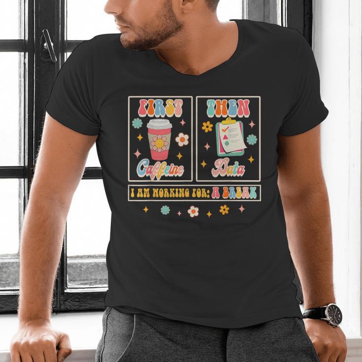 SPED Teacher Special Education First Coffee Then Data For Men Women Men's V-Neck T-Shirt, gift for family, gift for coworker
