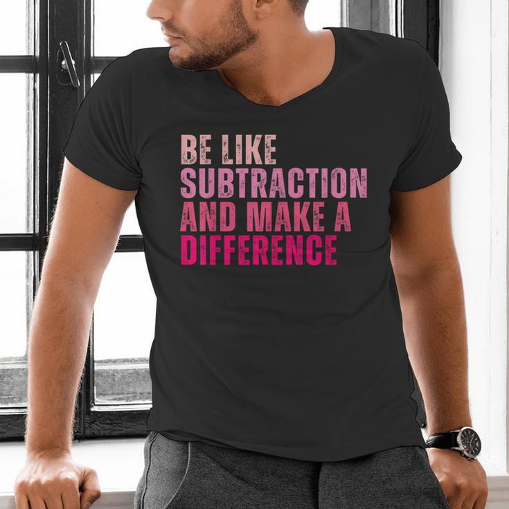 Be Like Subtraction And Make A Difference Math Teacher Men's V-Neck T-Shirt, gift for family, gift for coworker Be Like Subtraction And Make A Difference Math Teacher Men's V-Neck T-Shirt, gift for family, gift for coworker