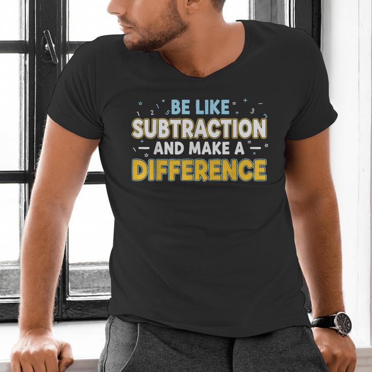 Be Like Subtraction And Make A Difference Teachers Men's V-Neck T-Shirt, gift for family, gift for coworker