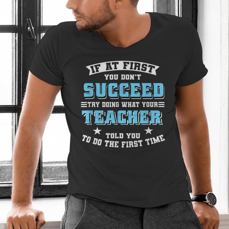 Teacher If At First You Don't Succeed Try Doing What Your Men's V-Neck T-Shirt, gift for family, gift for coworker Teacher If At First You Don't Succeed Try Doing What Your Men's V-Neck T-Shirt, gift for family, gift for coworker