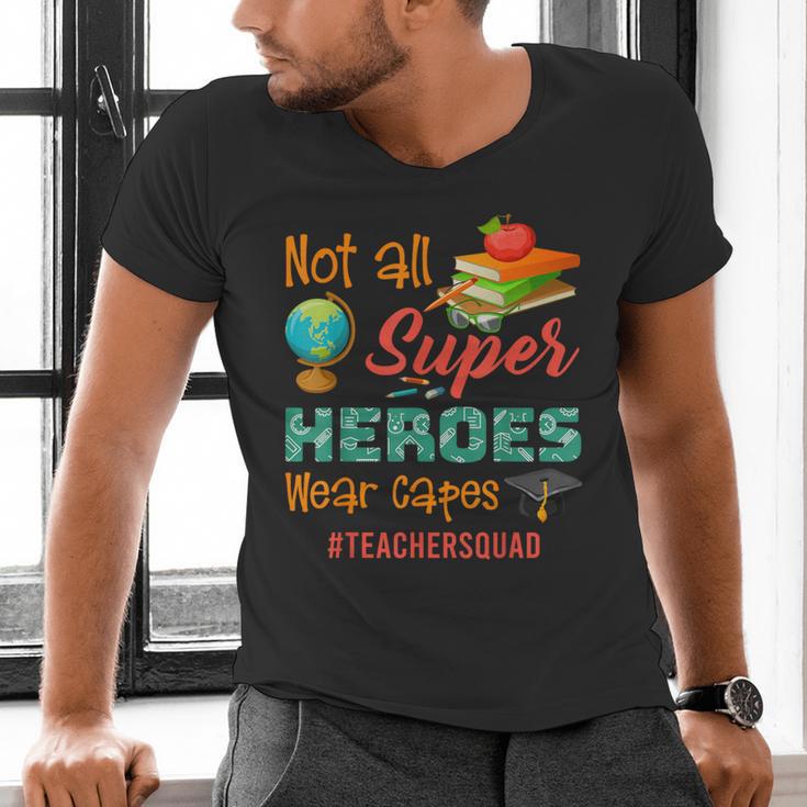 Teacher Not All Superheroes Wear Capes Teacher Squad Men's V-Neck T-Shirt, gift for family, gift for coworker Teacher Not All Superheroes Wear Capes Teacher Squad Men's V-Neck T-Shirt, gift for family, gift for coworker