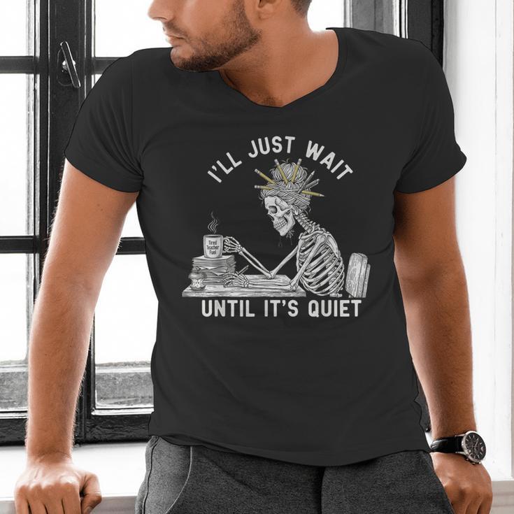 Teacher Skeleton Messy Bun I'Ll Just Wait Until Its Quiet Men's V-Neck T-Shirt, gift for family, gift for coworker