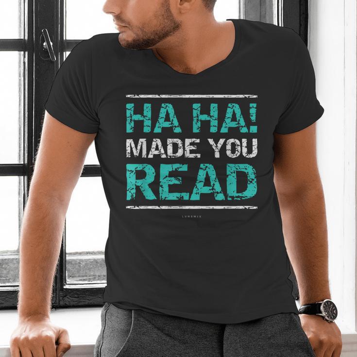 Teacher T Shirts Ha Ha Made You Read Shirt Men's V-Neck T-Shirt, gift for family, gift for coworker Teacher T Shirts Ha Ha Made You Read Shirt Men's V-Neck T-Shirt, gift for family, gift for coworker