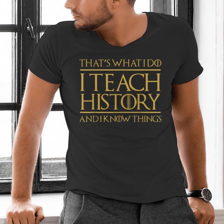 That's What I Do I Teach History And I Know Things Teacher Men's V-Neck T-Shirt, History Teacher Shirts, gift for family, gift for coworker