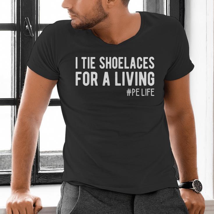 I Tie Shoelaces For a Living Elementary PE Teacher Men's V-Neck T-Shirt, Pe Teacher Shirts, gift for family, gift for coworker I Tie Shoelaces For a Living Elementary PE Teacher Men's V-Neck T-Shirt, Pe Teacher Shirts, gift for family, gift for coworker