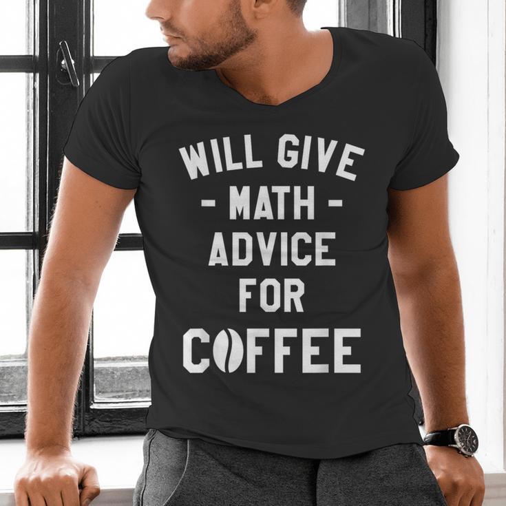 Will Give Math Advice For Coffee Mathematics Teacher Men's V-Neck T-Shirt, gift for family, gift for coworker Will Give Math Advice For Coffee Mathematics Teacher Men's V-Neck T-Shirt, gift for family, gift for coworker