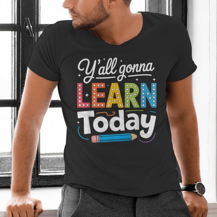 Y'All Gonna Learn Today Back To School First Day Teacher Men's V-Neck T-Shirt, gift for family, gift for coworker