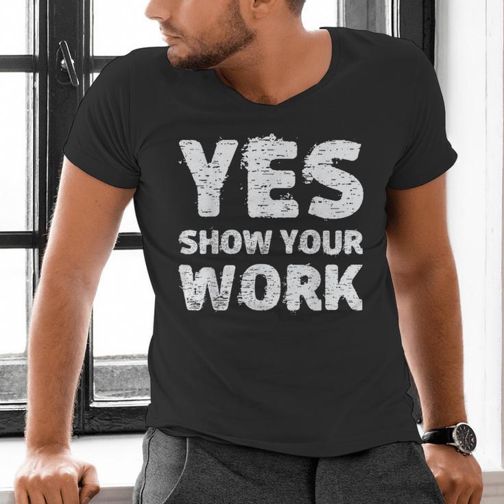 Yes Show Your Work Gteat Testing Math Teacher T-Shirt Men's V-Neck T-Shirt, gift for family, gift for coworker