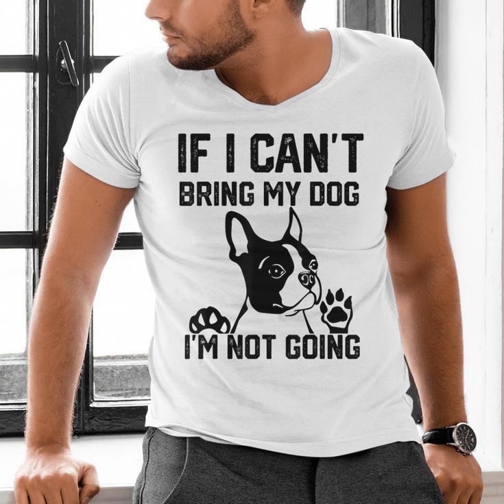 Boston Terrier If I Can't Bring My Dog I'm Not Going Men Women Kids Men's V-Neck T-Shirt, gift for family, gift for coworker
