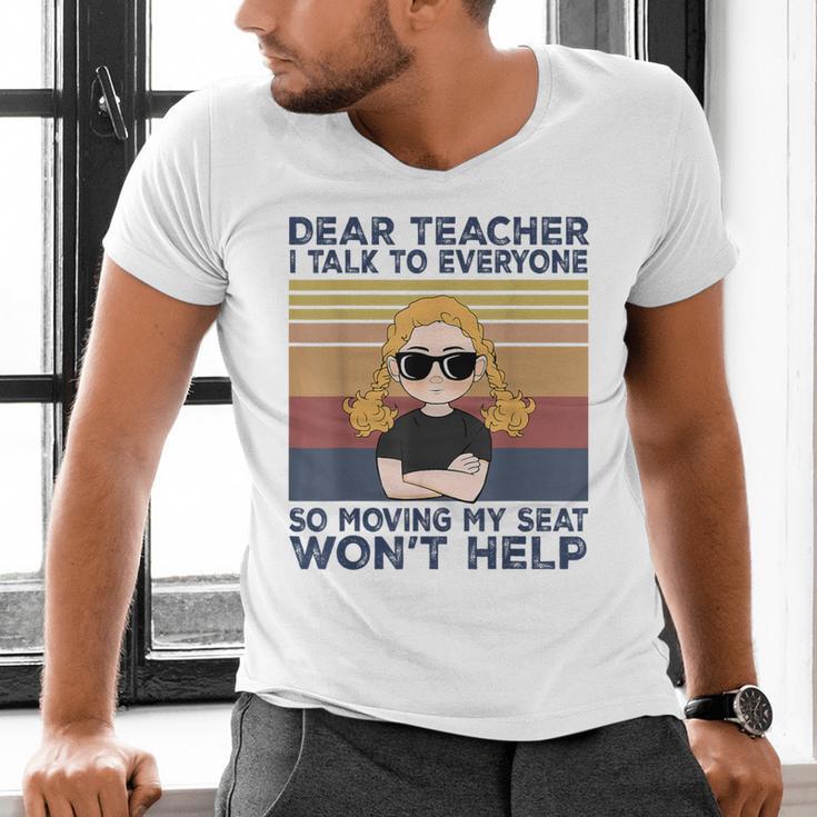 Dear Teacher I Talk To Everyone So Moving My Seat Won’t Help Men's V-Neck T-Shirt, gift for family, gift for coworker Dear Teacher I Talk To Everyone So Moving My Seat Won’t Help Men's V-Neck T-Shirt, gift for family, gift for coworker