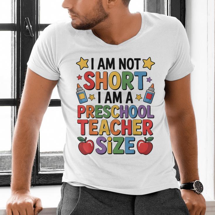 I'm Not Short I'm A Preschool Teacher Size Quote Women Men's V-Neck T-Shirt, gift for family, gift for coworker I'm Not Short I'm A Preschool Teacher Size Quote Women Men's V-Neck T-Shirt, gift for family, gift for coworker