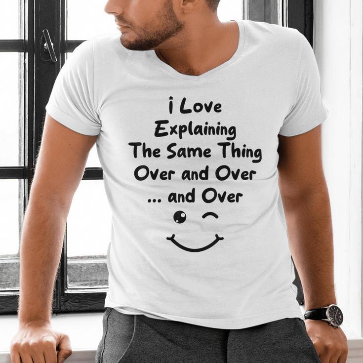 I Love Explaining The Same Thing Teacher Lie Party Men's V-Neck T-Shirt, gift for family, gift for coworker