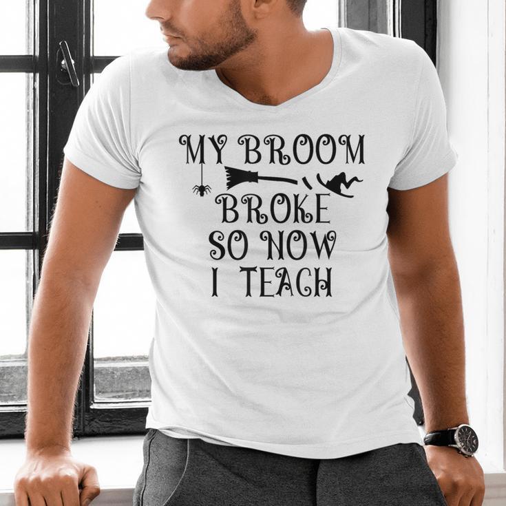 Teacher Witch Halloween My Broom Broke So Now I Teach For Men Women Men's V-Neck T-Shirt, gift for family, gift for coworker Teacher Witch Halloween My Broom Broke So Now I Teach For Men Women Men's V-Neck T-Shirt, gift for family, gift for coworker