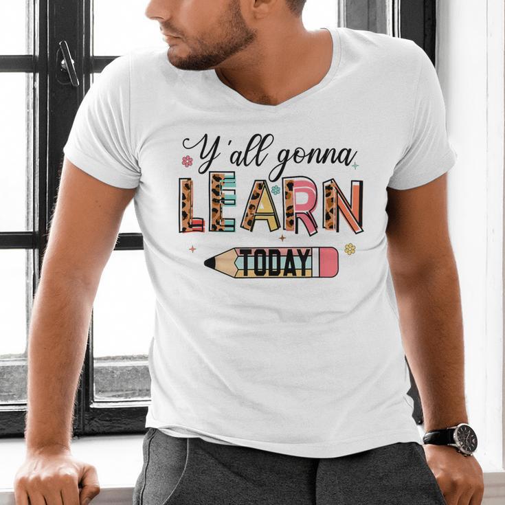 Teacher Y'All Gonna Learn Today First Day Of School Teacher Men's V-Neck T-Shirt, gift for family, gift for coworker